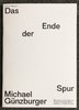 The catalogue accompanying the show «Michael Günzburger. Das Ende der Spur»